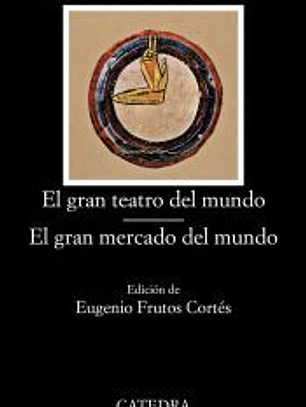El gran teatro del mundo; El gran mercado del mundo
