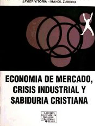 ECONOMÍA DE MERCADO, CRISIS INDUSTRIAL Y SABIDURÍA CRISTIANA