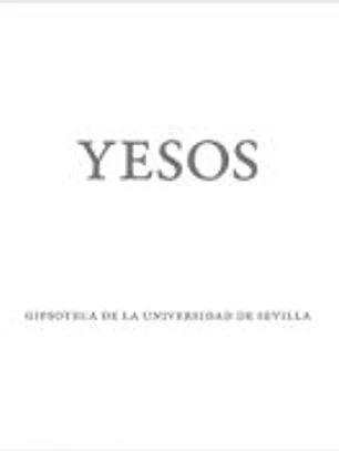 YESOS : gipsoteca de la Universidad de Sevilla