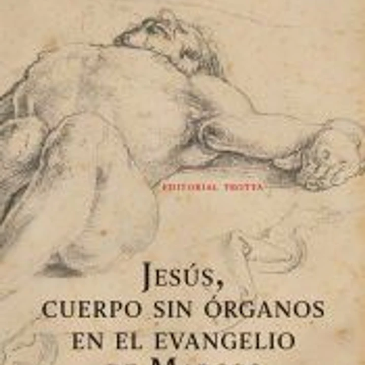 Jesús, cuerpo sin órganos en el evangelio de Marcos 1
