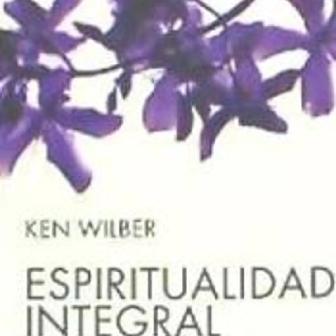 Espiritualidad integral : el nuevo papel de la religión en el mundo actual 1