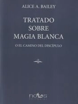 TRATADO SOBRE MAGIA BLANCA: O EL CAMINO DEL DISCÍPULO
