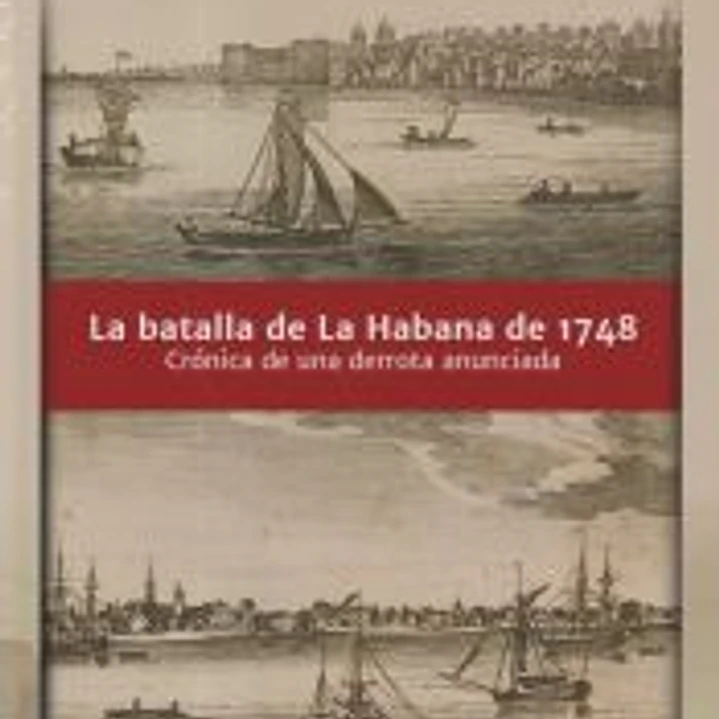 La batalla de La Habana de 1748: Crónica de una derrota anunciada 1