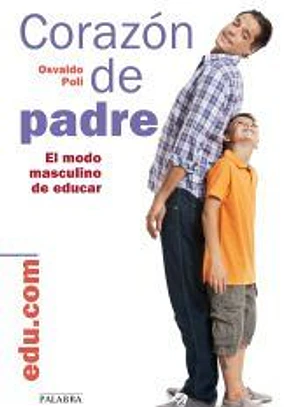 Corazón de padre: el modo masculino de educar