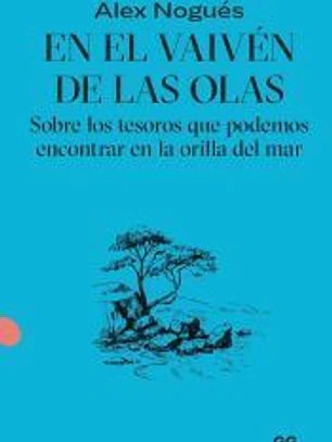 En el vaivén de las olas Sobre los tesoros que podemos encontrar en la orilla del mar