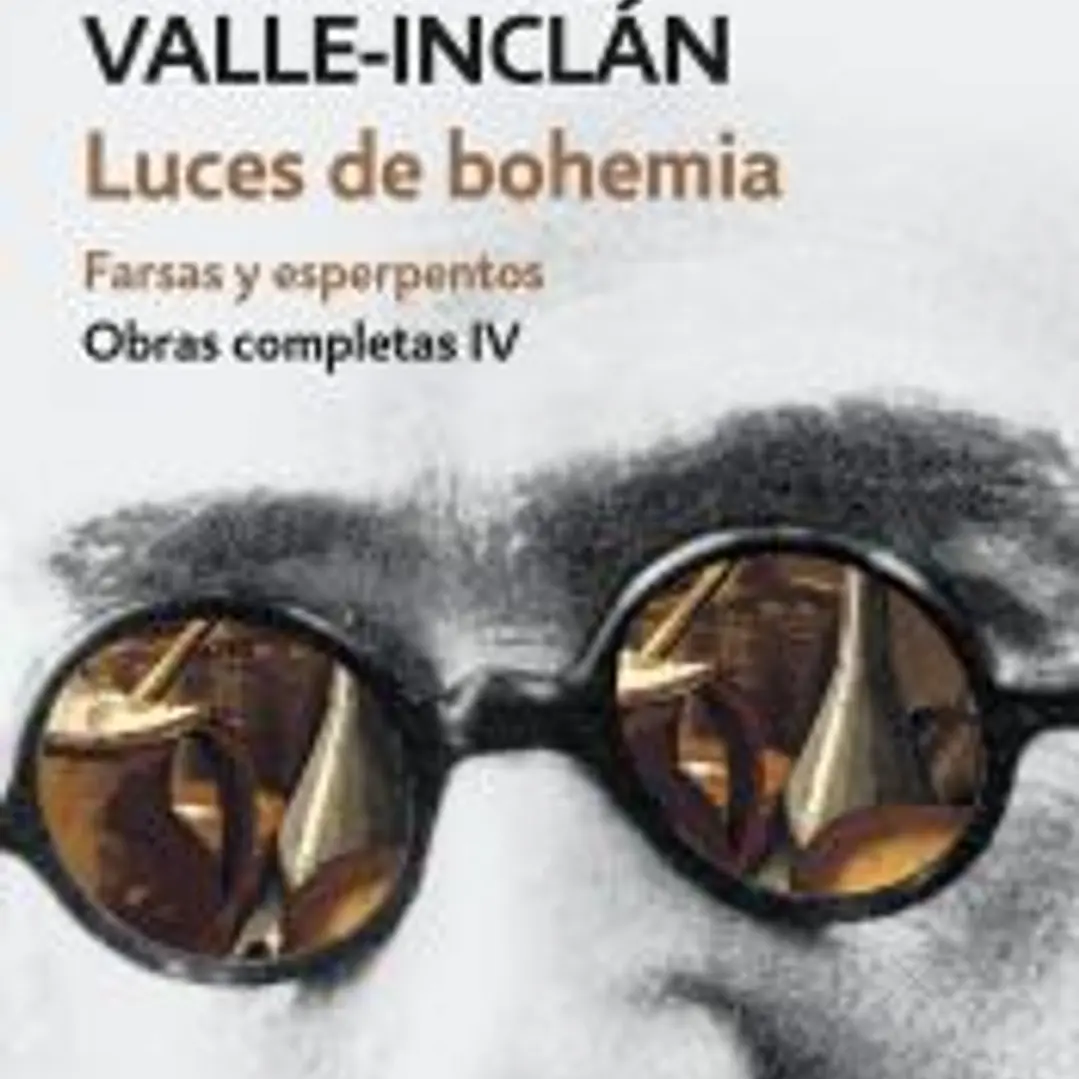 Luces de bohemia. Farsas y esperpentos (Obras completas Valle-Inclán 4) 1