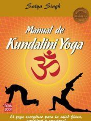 MANUAL DE KUNDALINI YOGA (MASTERS). El yoga energético para la salud física, espiritual y emocional