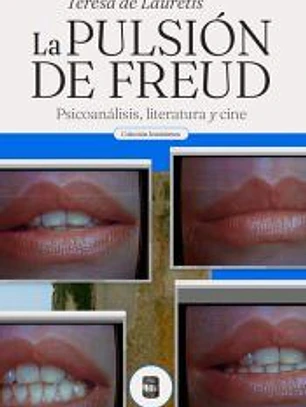 PULSIÓN DE FREUD, LA. PSICOANÁLISIS, LITERATURA Y CINE