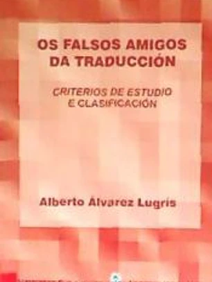 Os falsos amigos da traducción. Criterios de estudio e clasificación