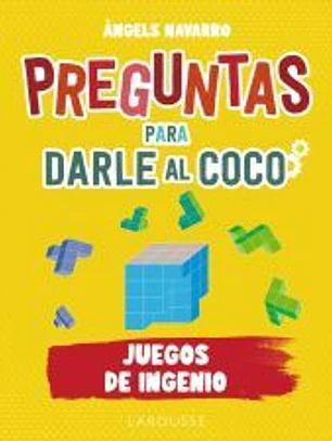 Preguntas para darle al coco. Juegos de ingenio