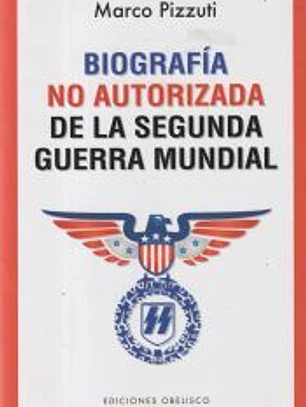 Biografía no autorizada de la segunda guerra mundial
