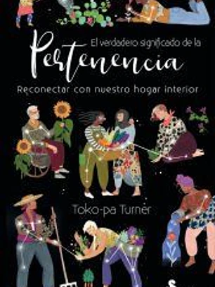 El verdadero significado de la pertenencia: Reconectar con nuestro hogar interior