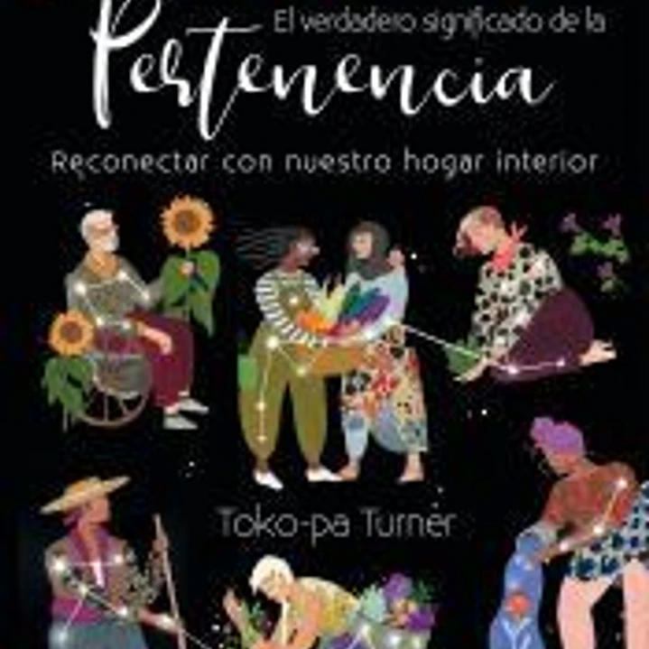 El verdadero significado de la pertenencia: Reconectar con nuestro hogar interior 1