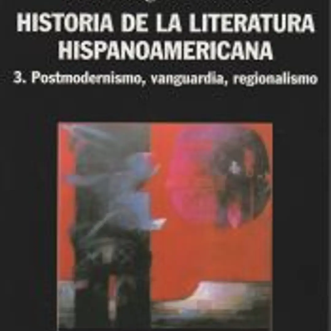 Historia de la literatura hispanoamericana. 3, Postmodernismo, Vanguardia, Regionalismo 1