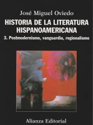 Historia de la literatura hispanoamericana. 3, Postmodernismo, Vanguardia, Regionalismo