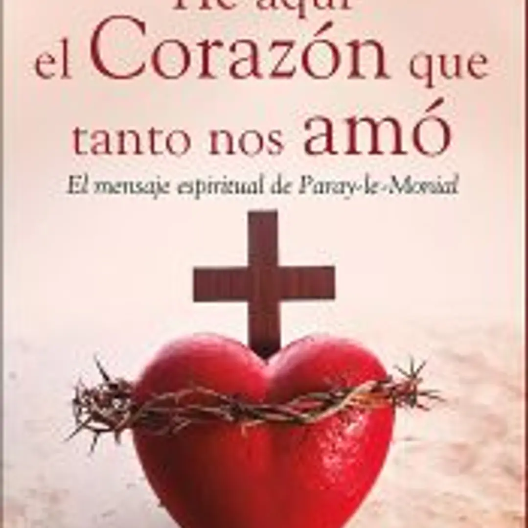 He aquí el Corazón que tanto nos amó 1