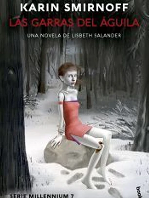 Las garras del águila: una novela de Lisbeth Salander (Serie Millennium, 7)