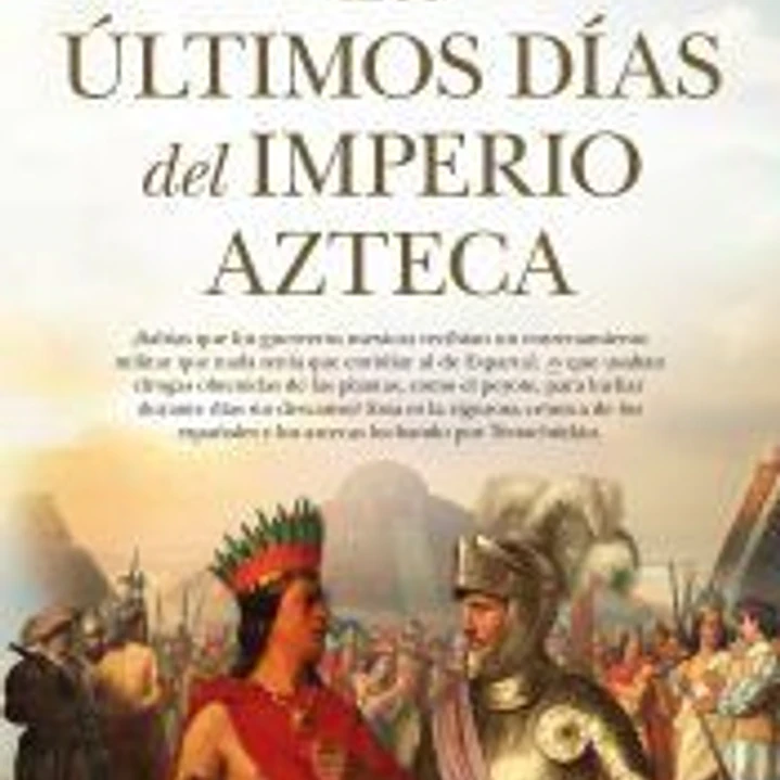Los últimos días del Imperio azteca 1