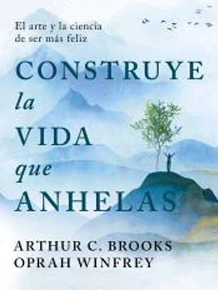 Construye la vida que anhelas