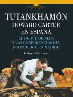 Tutankhamón. Howard Carter en España