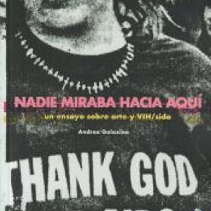 Nadie miraba hacia aquí: Un ensayo sobre arte y VIH/Sida 1