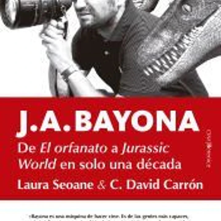 J. A. BAYONA, DE CAMELA A SPIELBERG (EN MENOS DE SEIS PASOS) 1