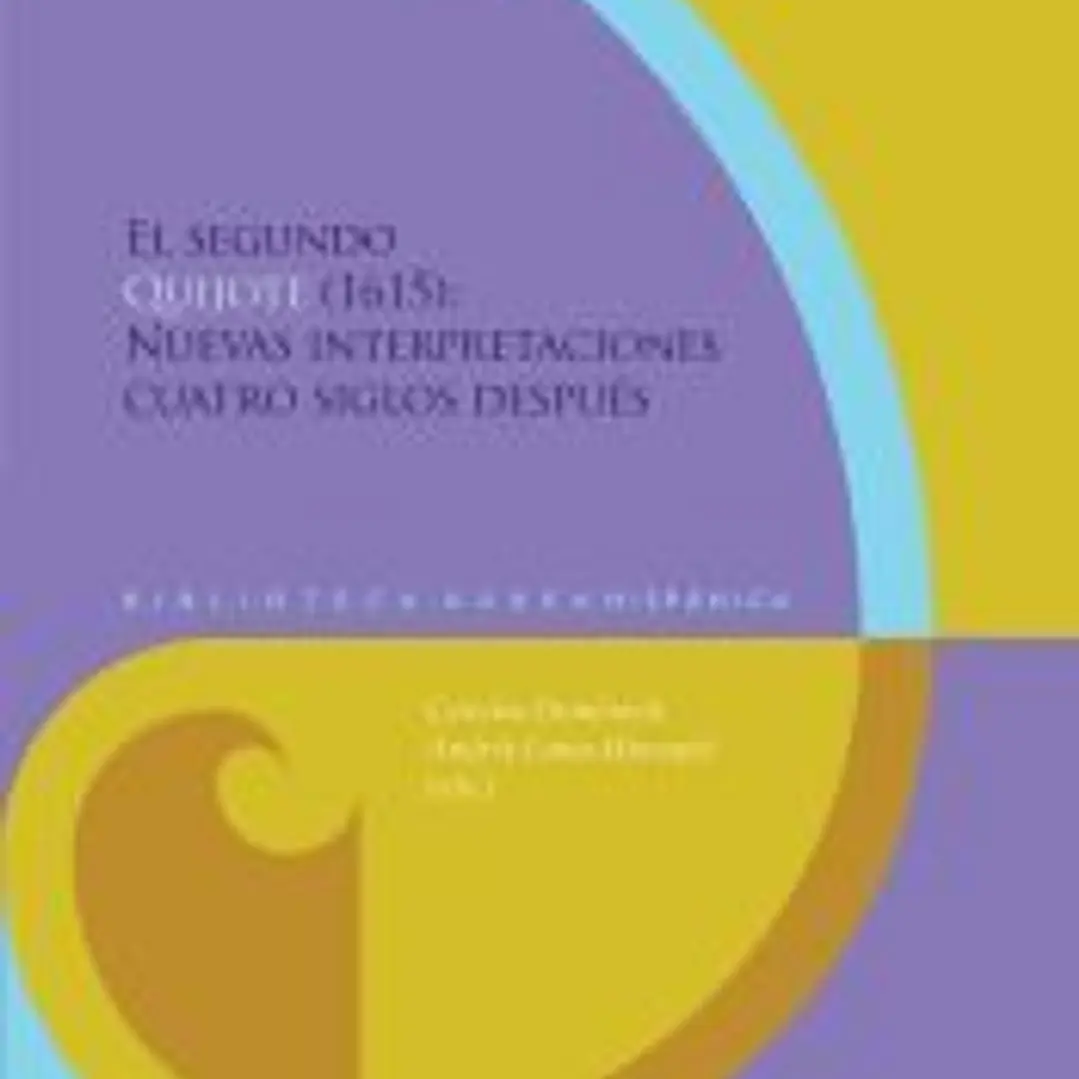 El Segundo Quijote (1615). Nuevas interpretaciones cuatro siglos después 1