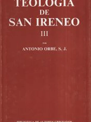 Teología de San Ireneo. III: Comentario al libro V del
