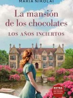 La mansión de los chocolates Los años inciertos