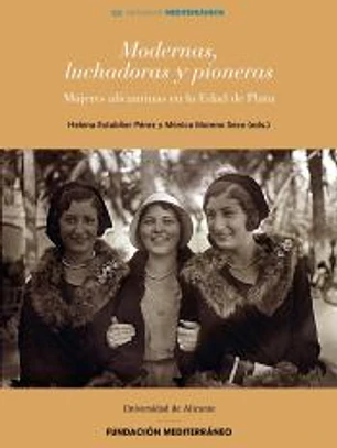 Modernas, luchadoras y pioneras: Mujeres alicantinas en la Edad de Plata