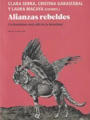 Alianzas rebeldes: Un feminismo más allá de la identidad