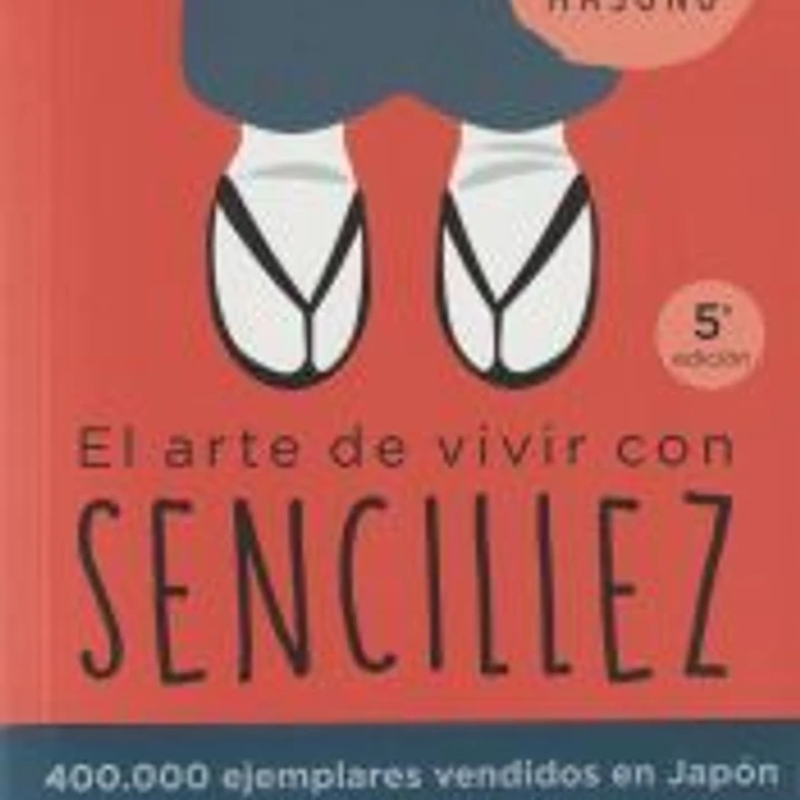 El arte de vivir con sencillez: 100 enseñanzas de un monje zen para una vida calmada y feliz 1