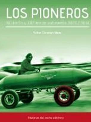 Los pioneros . 160 km/h y 307 km de autonomía (1870-1906) Historias del coche eléctrico