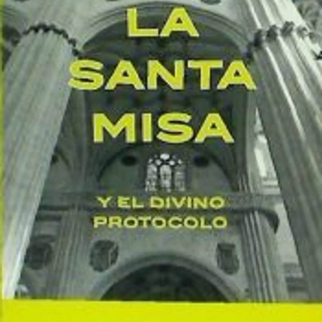 LA SANTA MISA Y EL DIVINO PROTOCOLO 1