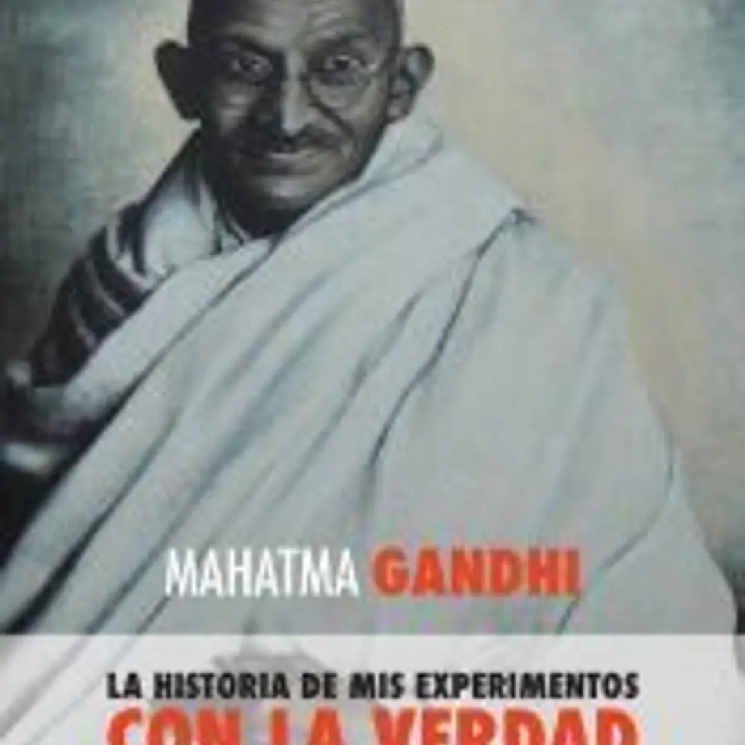 Mahatma Gandhi, la historia de mis experimentos con la Verdad 1