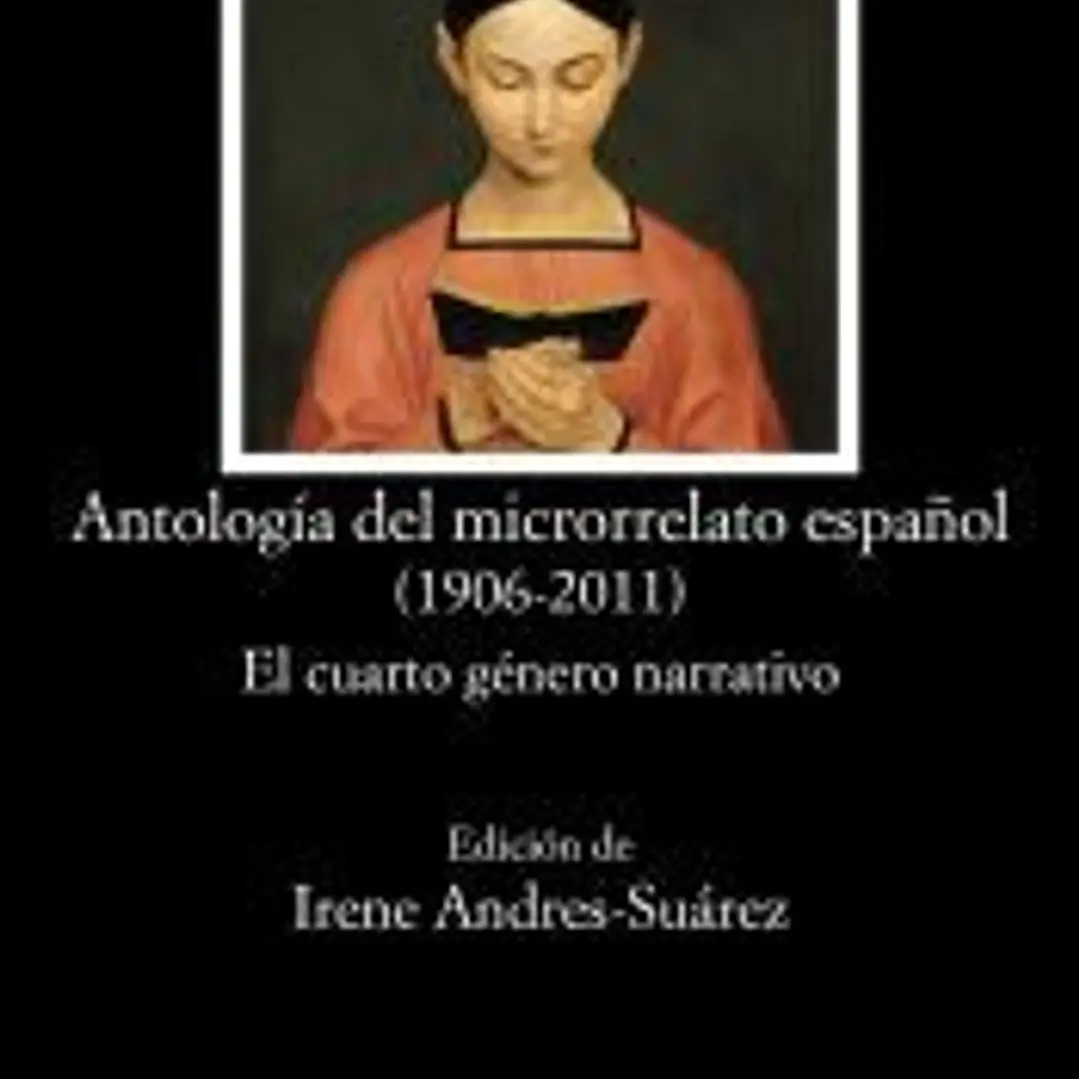 Antología del microrrelato español (1906-2011) : el cuarto género narrativo 1