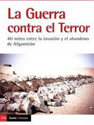 LA GUERRA CONTRA EL TERROR: 40 mitos entre la invasión y el abandono de Afganistán