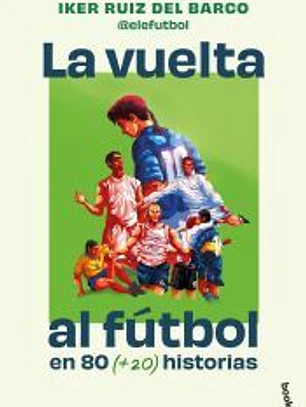 La vuelta al fútbol en 80 (+20) historias