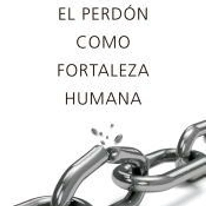 El perdón como fortaleza humana 1