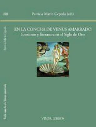 En la concha de Venus amarrado. Erotismo y literatura en el Siglo de Oro