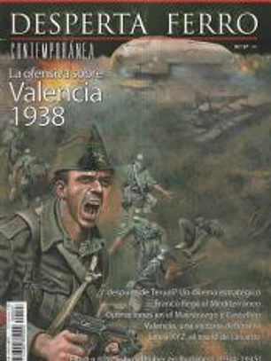 Revista Desperta Ferro. Contemporánea, nº 27. La ofensiva sobre Valencia 1938