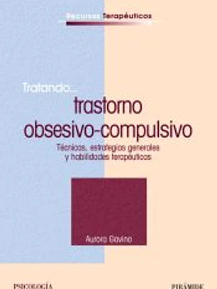 Tratando... trastorno obsesivo-compulsivo : técnicas, estrategias generales y habilidades terapéuticas