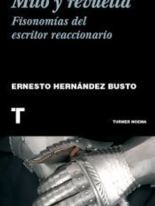 Mito y revuelta. Fisonomía del escritor reaccionario
