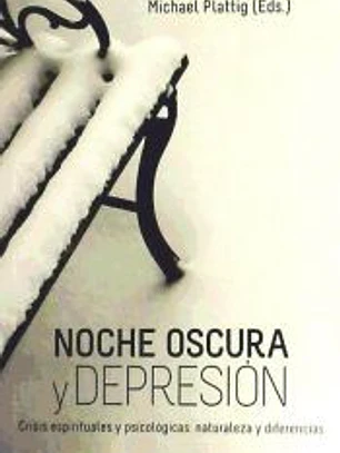 Noche oscura y depresión : crisis espirituales y psicológicas : naturaleza y diferencias