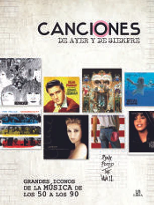 Canciones de Ayer y de Siempre . Grandes Iconos de la Música de los 50 a los 90