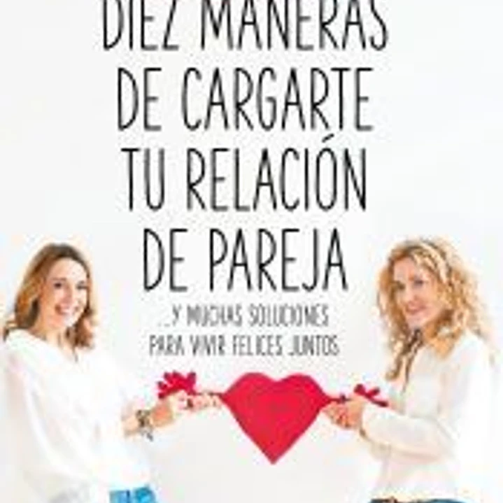 Diez maneras de cargarte tu relación de pareja 1