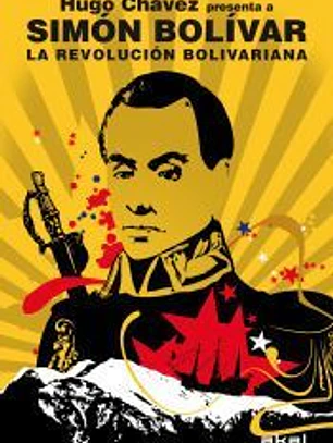La Revolución bolivariana : Hugo Chávez presenta a Simón Bolívar