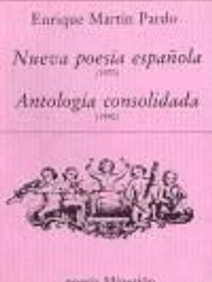 Nueva poesía española (1970) Antología consolidada (1990)