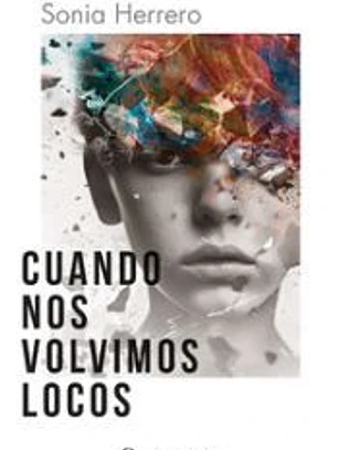 Cuando nos volvimos locos