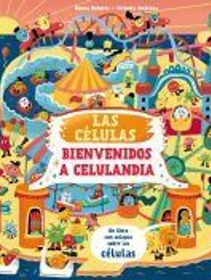 Las células. Bienvenido a Celulandia